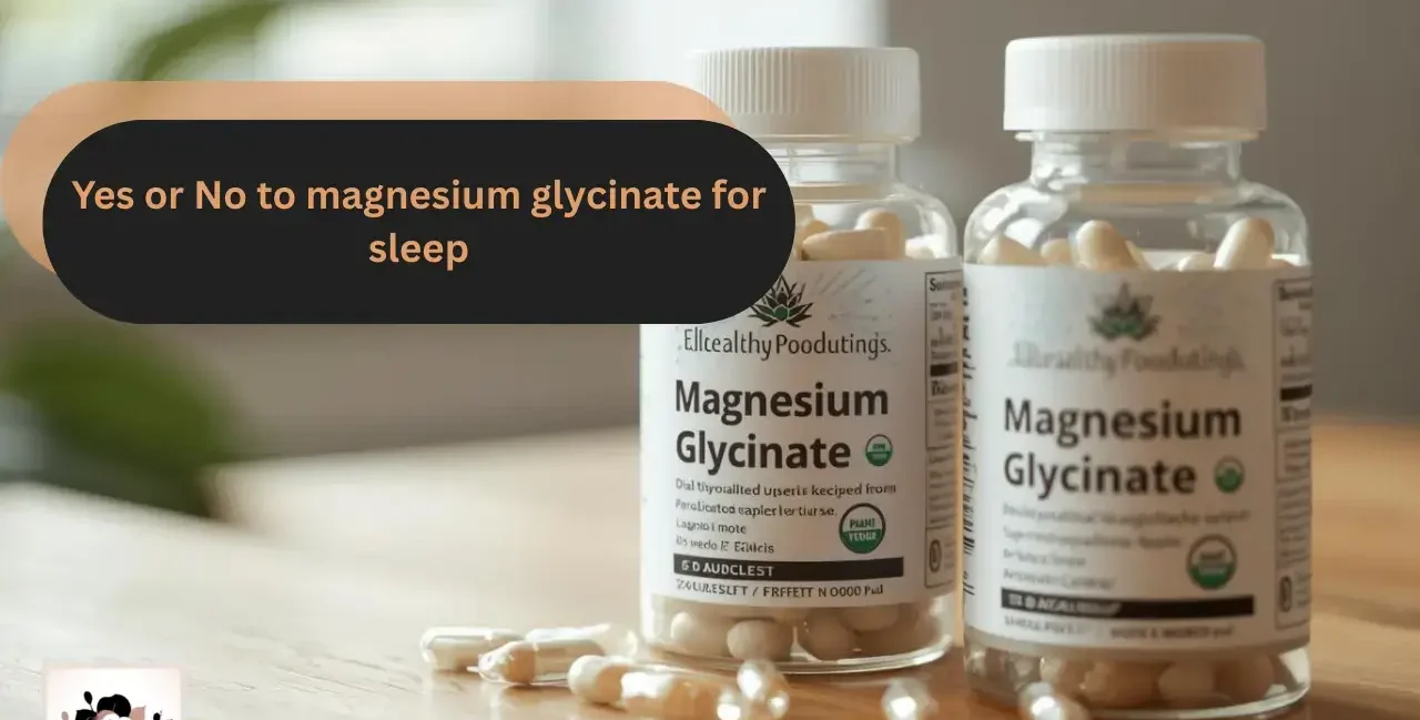 Magnesium Glycinate supplement bottles, promoting sleep support with magnesium glycinate for sleep from YesVsNo.net.