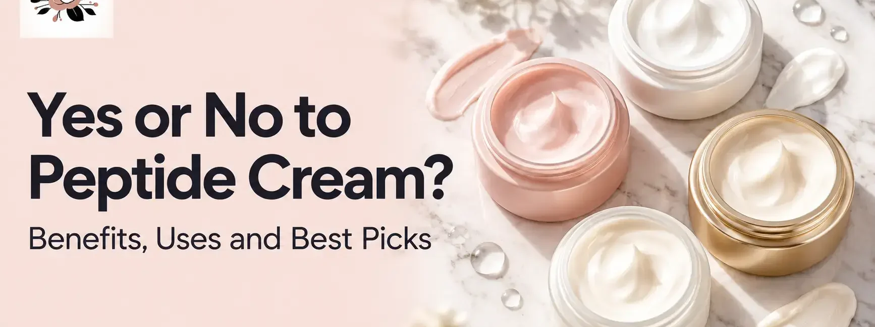 Yes or No to Peptide Cream featuring four skincare cream jars in white, blush pink, and gold, highlighting peptide cream benefits, uses, and best picks.